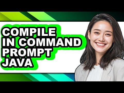How to Compile in Command Prompt Java - Full Guide