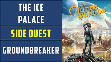 The Ice Palace | Side Quest | Groundbreaker | The Outer Worlds