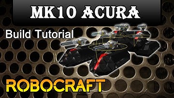 Mk10 ACURA - Robocraft Build Tutorial