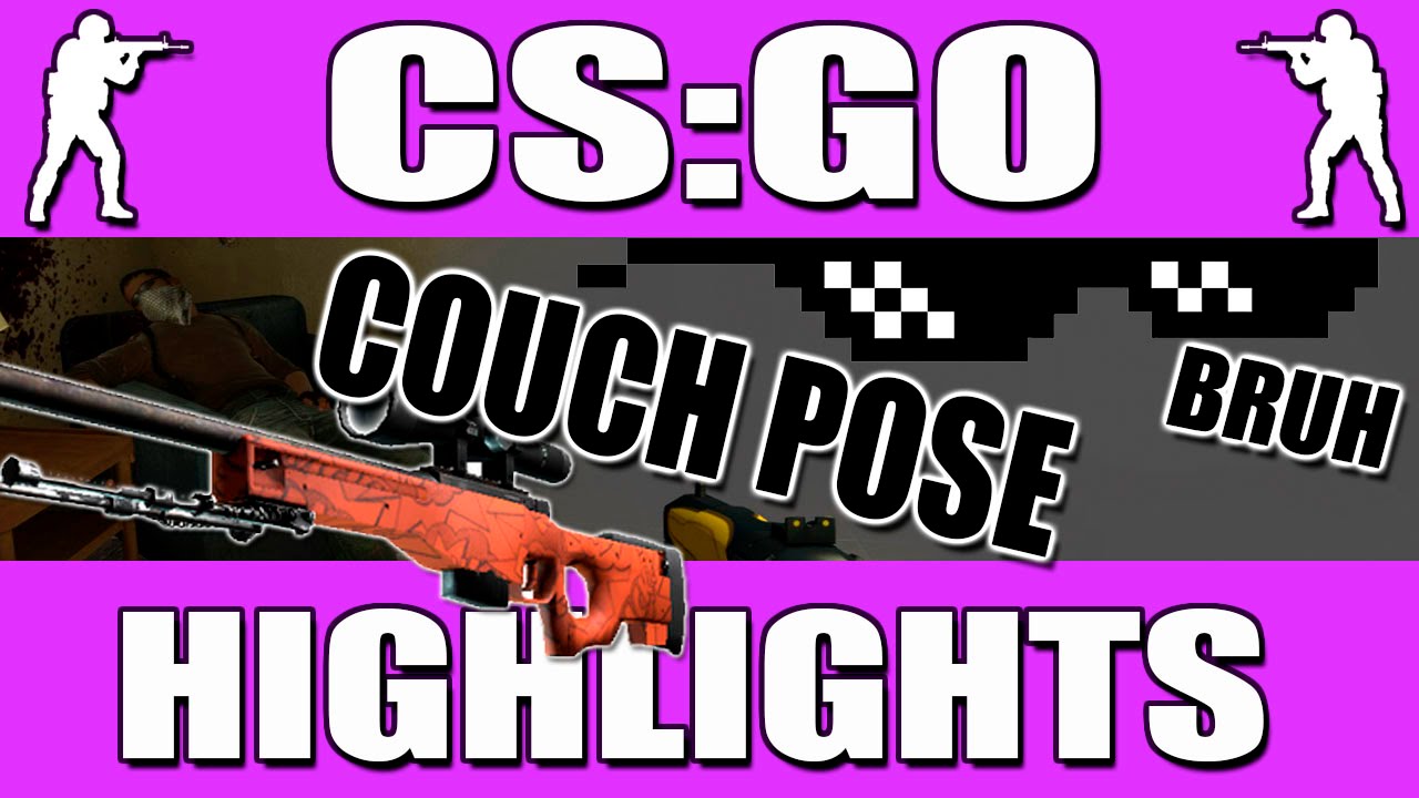 CSGO Highlights | BRUH CHILLIN HARD ON THAT COUCH - YouTube