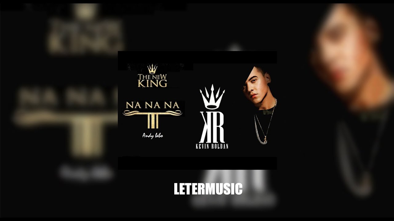 Na Na Na Letra - Kevin Roldan - YouTube