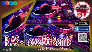 💖Love 80 Remix performer by Dj Marcelo Atencio - RAS