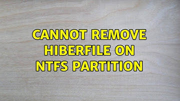 Ubuntu: Cannot remove hiberfile on ntfs partition (6 Solutions!!)