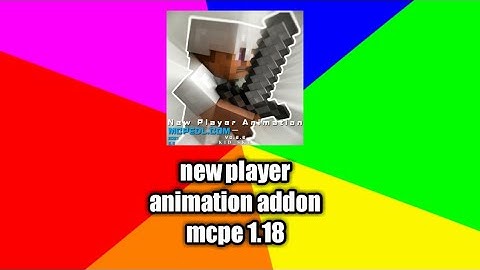 new player animation addon mcpe 1.18