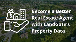 Become a Better Real Estate Agent with LandGate’s Property Data