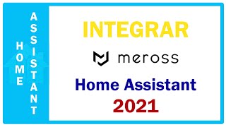 Integrar MEROSS  a HOME ASSISTANT 2021