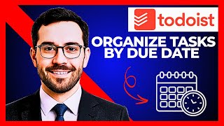 How To Organize Tasks By Due Date In TODOIST (Complete 2025 Guide)