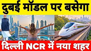Why Is India Building A City In The Delhi-Ncr Region Based On The Dubai Model