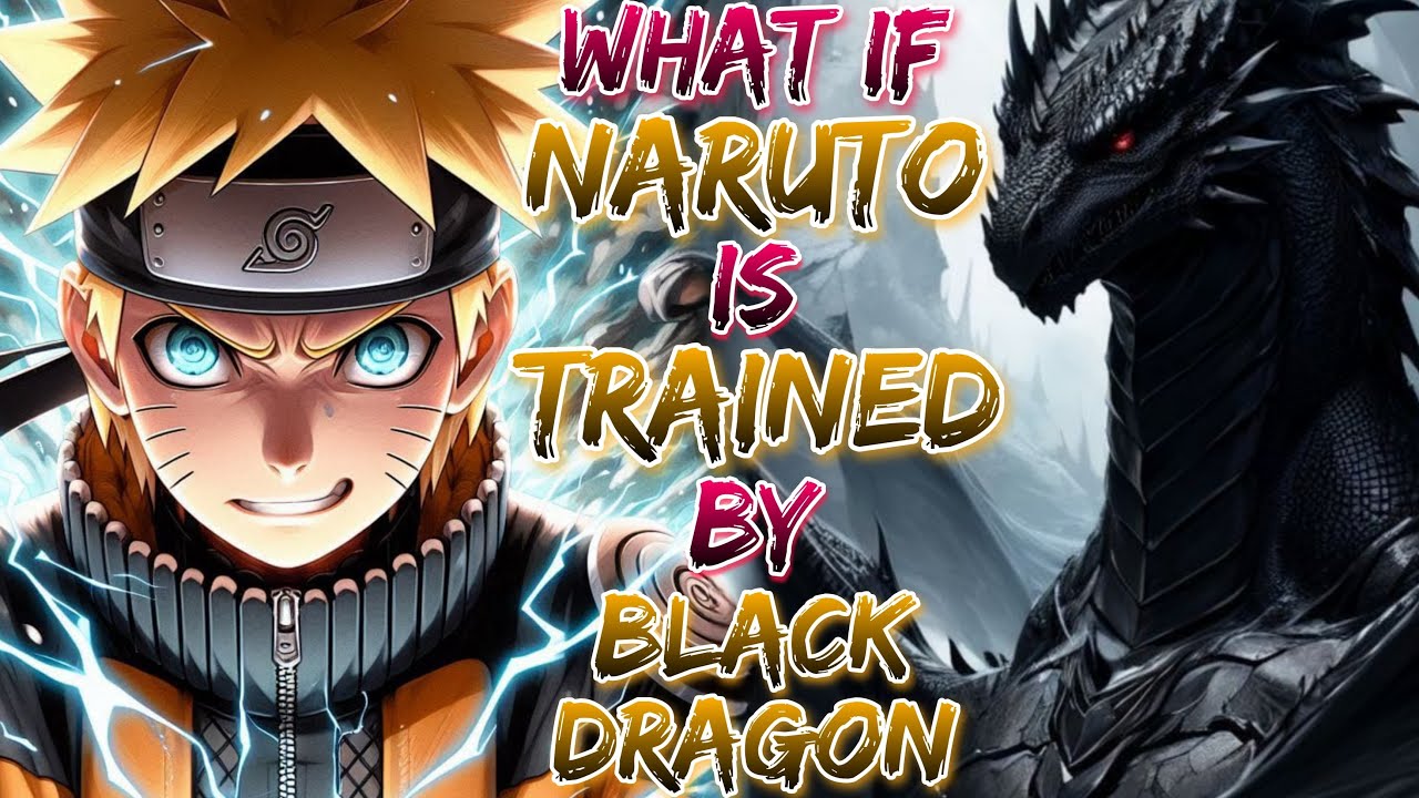 What if Naruto is Trained by BLACK DRAGON | NARUTO X BLACK DRAGON MOVIE 01