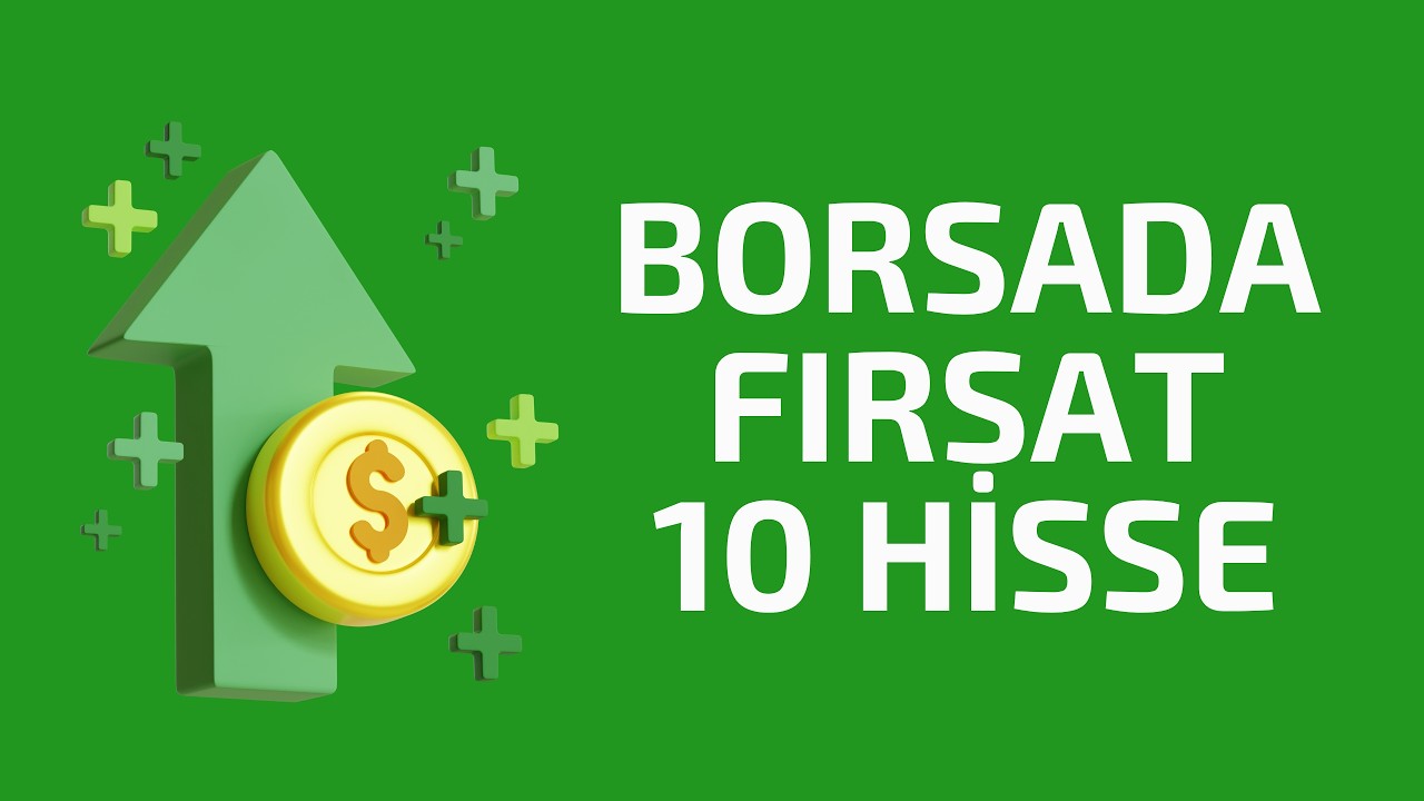 10 HİSSE - ORTA VADE POTANSİYELİ YÜKSEK