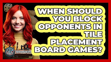 When Should You Block Opponents In Tile Placement Board Games? - The Board Game Xpert