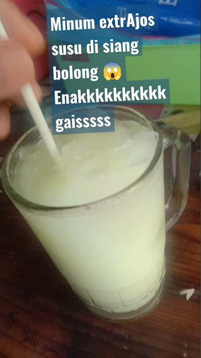 MINUM EXTRA JOOS SUSU ENAKKKKKKKKKK BNGT GAIISSS CAMPUR ES BATU