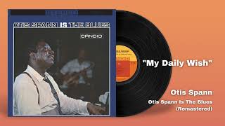 Otis Spann - My Daily Wish (Official Audio)