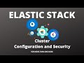 Elastic Stack Cluster - Configure and Secure Tutorial