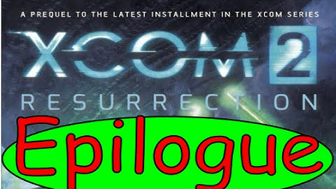 Xcom 2 : Resurrection Epilogue, Character Reveal.