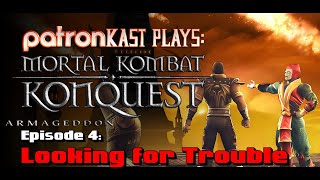 Patronkast Plays - Mortal Kombat Armageddon Konquest Episode 4