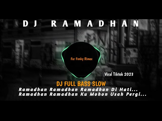 DJ RAMADHAN FULL BASS SLOW || ENAK DI DENGAR VIRAL 2023 ( di jamin enak ) - Far Fvnky Rimex class=