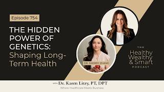 Episode 754: Dr. Sherry Zhang: The Hidden Power of Genetics in Shaping Long-Term Health