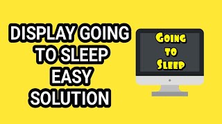 display going to sleep easy solution