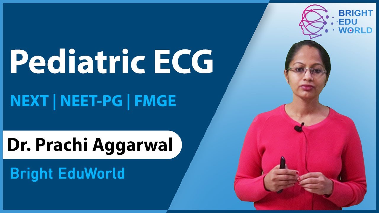 Pediatric ECG: basics to NEXT level | NEET-PG FMGE | Dr Prachi Agarwal Bright EduWorld demo lecture