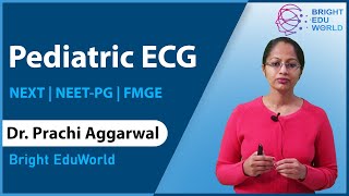 Pediatric ECG: basics to NEXT level | NEET-PG FMGE | Dr Prachi Agarwal Bright EduWorld demo lecture