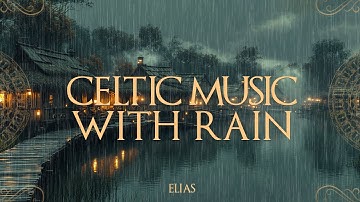 Celtic Music With Rain - Relaxing Celtic Music - Soothing Medieval Music for Relaxation & Healing