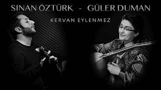 Sinan Öztürk & Güler Duman - Kervan Eylenmez