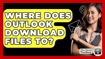 Where Does Outlook Download Files To? - TheEmailToolbox.com