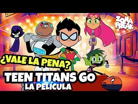 Teen Titans Go La Pelicula ¿Vale la pena? - Opinión | Zona Freak