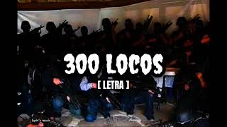 [LETRA] 300 Locos Grupo alta autoridad
