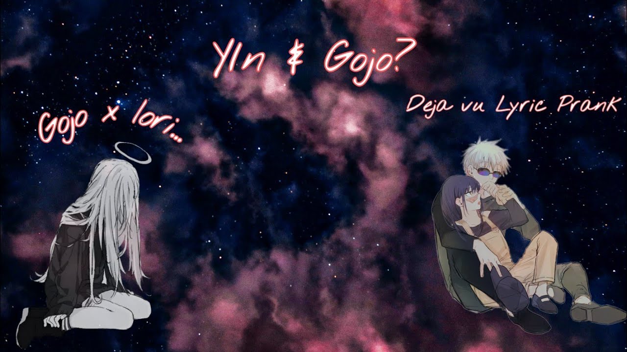 ||Gojo x Y/N?||JUJUTSU KAISEN X Y/N|| DEJA VU ||LYRIC PRANK||GOJO X IORI...||