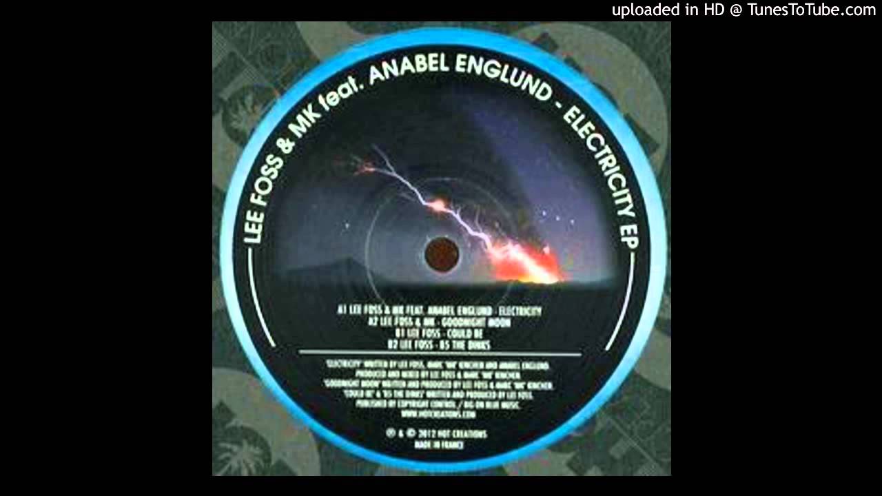 Lee Foss & MK feat. Anabel Englund~Electricity [Original Mix]