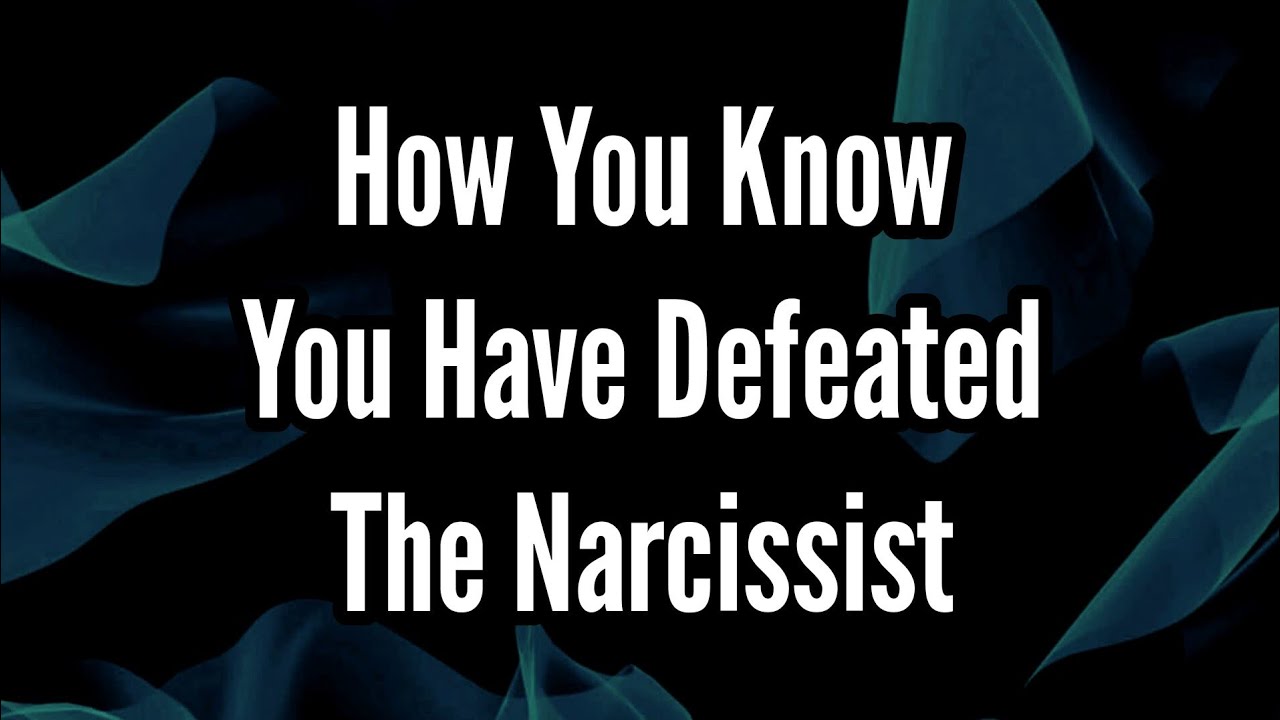 How You Know You Have Defeated The Narcissist - YouTube