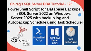 PowerShell Script for Database Backups in SQL Server 2022 on Windows Server 2025 with log &amp; Schedule
