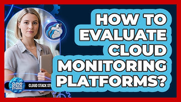 How To Evaluate Cloud Monitoring Platforms?