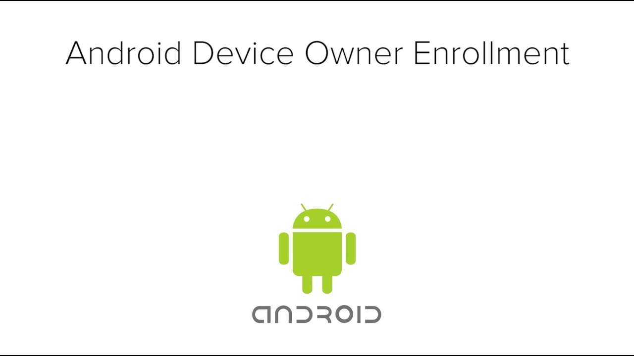 Android Device Owner Enrollment - Android Enterprise / Android For Work