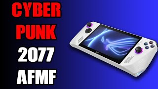 CP2077 Cyberpunk 2077 Asus ROG Ally Z1 AFMF Fluid Motion Frame Gameplay Demo, Smoother & Better FPS