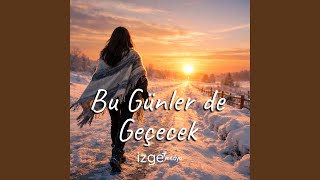 Bu Günler De Geçecek