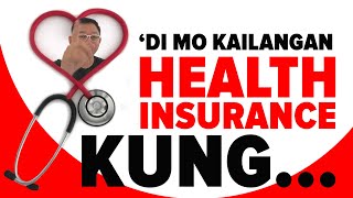 Health Insurance, Hindi Mo Kailangan Yan! Kung...