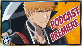 Otaku Podcast - BLEACH TYBW Episode Premiere Chat | Reminiscing | Brave Souls