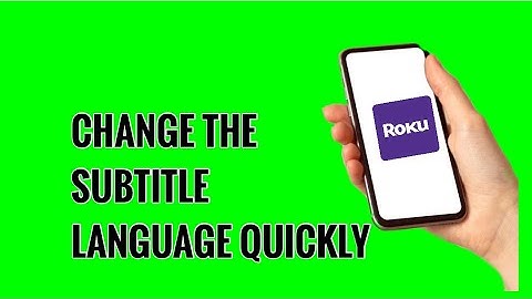 How to Change the Subtitle Language on ROKU TV