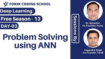 Season 13 | Day 3 | Deep Learning | |Problem Solving using ANN |  Forsk Coding School