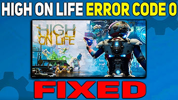 How To Fix Error Code 0 in High on Life | Error Code 0 Error Fixed in High on Life
