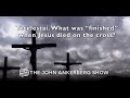 Tetelestai. What was “finished” when Jesus died on the cross?