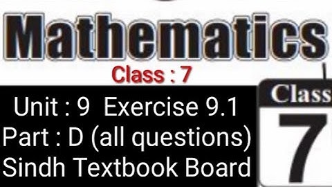Maths Class 7 Unit 9 Exercise 9.1 Part D all questions Sindh textbook board
