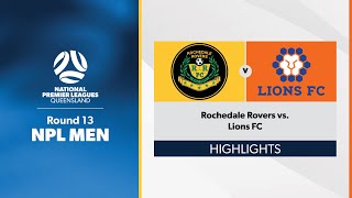 NPL Men Round 13 - Rochedale Rovers vs. Lions FC Highlights