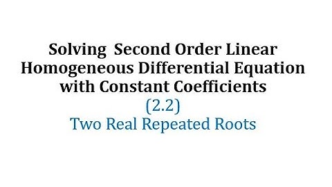Linear Second Order Homogeneous Differential Equations - (two real equal roots)