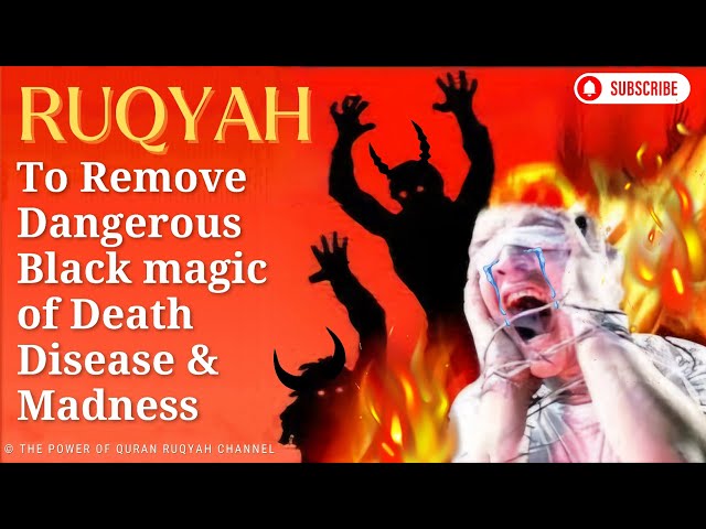 Ultimate Ruqyah Shairah to Remove Dangerous Black magic of Death Disease & Madness totally class=