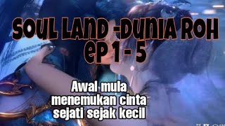 SOUL LAND - Dunia roh [ Ep 1-5 ]SUB INDO full hd