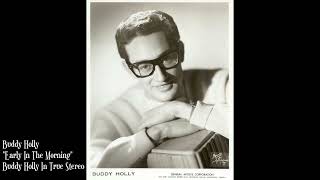 Video thumbnail of "Buddy Holly - Early In The Morning - In True Stereo"